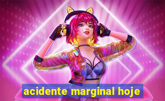 acidente marginal hoje